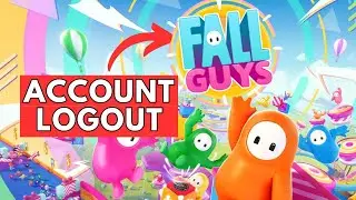 How to Logout on Fall Guys 2024?