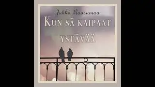 Kun sä kaipaat ystävää - Jukka Ruusumaa