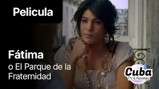 Fatima, o El Parque de la Fraternidad - Pelicula Cubana Completa
