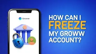 How can I freeze my Groww account? | Get to Know Groww