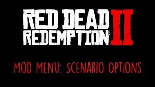 Red Dead Redemption 2 - Mod Menu: Scenario Options