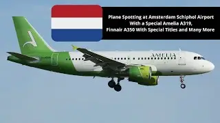 Plane Spotting at Amsterdam Schiphol Airport With a Special Finnair A350, Amelia A319 And Many More
