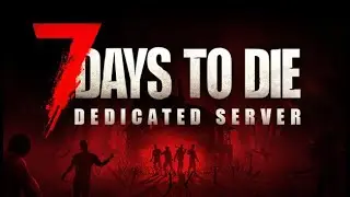 how to make a 7 Days To Die dedicated Windows Server 2024  