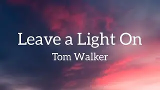 Tom Walker - Leave a Light On