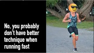 No, you probably don't have better technique when running fast