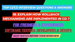 18 - Explain how rollback mechanisms are implemented in CD ?  Interview Questions for SDET/Devops