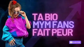 Comment faire une bio pour MYM Fans pour avoir des abonnés.
