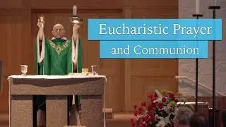 Eucharistic Prayer and Communion | Understanding the Mass