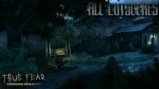 True Fear : Forsaken Souls Part 1 All Cutscenes