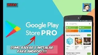 TUTORIAL - COMO BAIXAR E INSTALAR A PlayStore Pro [v13.3.0] (SEM ROOT) Para Android 2018 !!!