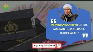 Meminjamkan BPKB untuk Jaminan Hutang Bank, Berdosakah? | Buya Yahya Menjawab