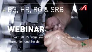 WEBINAR | TOPAKTUELL: Personalkosten in Kroatien, Serbien, Rumänien und Bulgarien | 14.10.2024