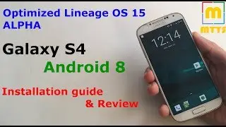 Galaxy S4 Optimized LOS 15 ALPHA -Android 8 - Review + Installation Guide