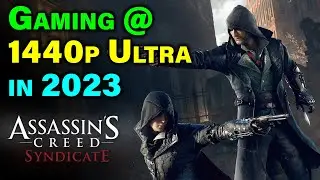 Gaming at 1440p Ultra in 2023 — Do You Need a New PC? — Assassin's Creed Syndicate