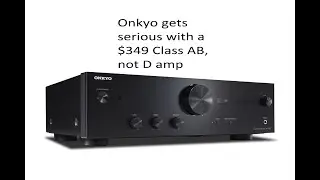 Reviewed: Onkyo’s $349 Class AB amplifier 