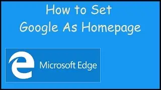 How to set Google as homepage on Microsoft Edge