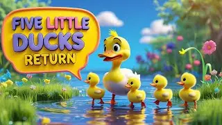Five Little Ducks Return 🦆 | Mama Duck’s Fun Counting Song for Kids & Toddlers