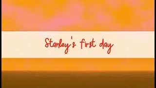 Stanley's first day