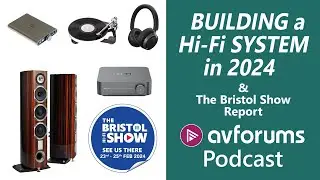 BUILDING a Hi-Fi SYSTEM In 2024, Plus The Bristol Show Report