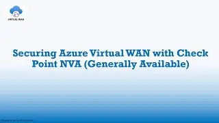 Securing Azure Virtual WAN with Check Point CloudGuard Network Security NVA (Generally Available)