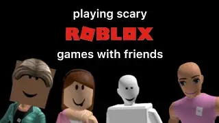 playing scary games with friends :)