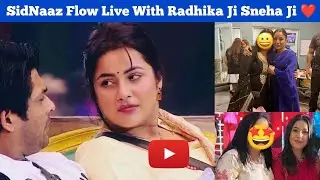 SidNaaz Insta Flow Live With Radhika Ji Sneha Ji 💙 BiggBoss 13 Memories 😊 | Being Aman SidNaaz Live