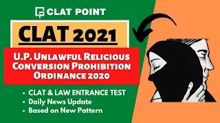 CLAT 2021 Current Affairs Revision Series | U.P. Unlawful Religious Conversion Prohibition Ordinance