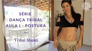 Primeiros Passos na Dança Tribal - Aula 1: Postura