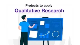 Projects to apply qualitative research | Product management
