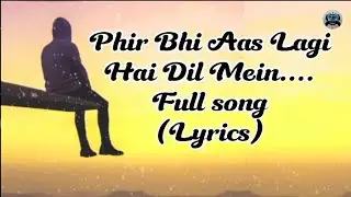 Phir Bhi Aas Lagi Hai Dil Mein... full song #hindisong #vairalvideo #2 #lofimusic