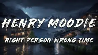 Henry Moodie - right person, wrong time (Lyrics)