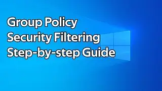 How to use Group Policy Security Filtering