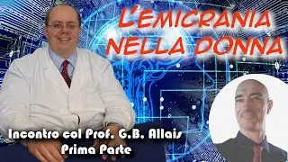 L'EMICRANIA NELLA DONNA - INCONTRO CON IL PROF. G.B. ALLAIS - PARTE 1