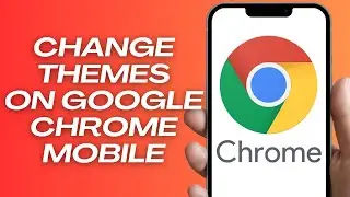 How to Change Themes on Google Chrome Mobile (2024) Step-By-Step Tutorial
