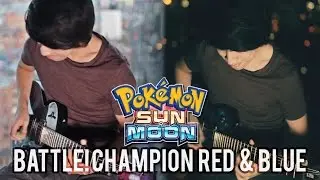 Pokemon Sun & Moon - Champion Red & Blue Battle Music (Guitar Remix)