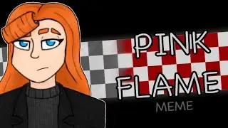 PINK FLAME  | MEME |