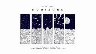 Panda Dub - Horizons - 04 - Atili ft Pupajim & Biga Ranx - Subterranean Exodus (Panda dub remix)