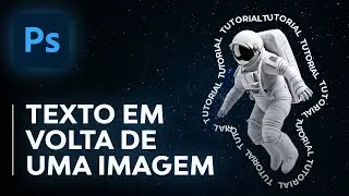 Como Fazer Efeito Texto em Volta de Imagem no Photoshop (Texto em Volta de Objeto)