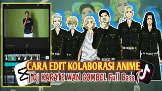 CARA EDIT KOLABORASI ANIME LAGU DJ KARATE WAN GOMBEL