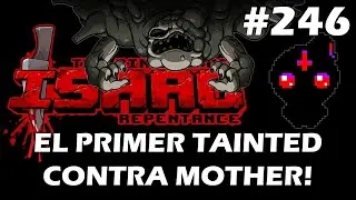 EL PRIMER TAINTED CONTRA MOTHER! - Manqueando en The Binding Of Isaac Repentance - 