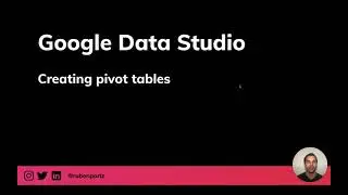 Creating pivot tables in Google Data Studio