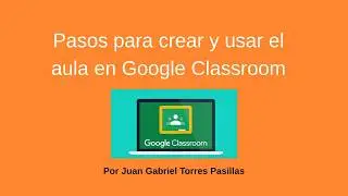 Cómo crear aula virtual en Google Classroom