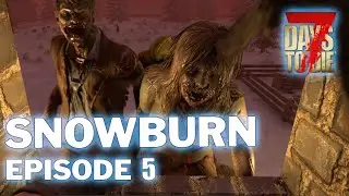A Short Horde Night - Episode 5 - Snowburn | 7 Days To Die