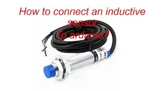 How to use an inductive sensor and connect it to arduino