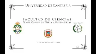 VÍDEO ORLA DE DOBLE GRADO EN FÍSICA Y MATEMÁTICAS 2015 2020  UNIVERSIDAD DE CANTABRIA