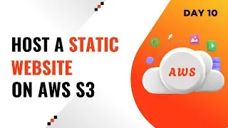 How to Host a Static Website on AWS S3 | DAY 10