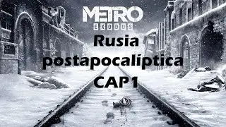 Rusia postapocalíptica | METRO exodus | CAP | GAMEPLAY ESPAÑOL