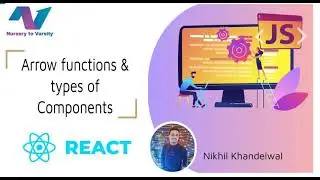Getting started with ReactJS  |  Arrow function and Types of components.