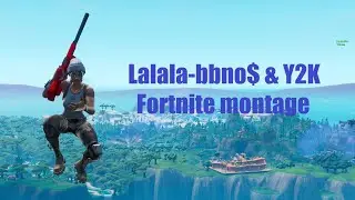 Lalala-bbno$ & Y2K [Fortnite Montage]