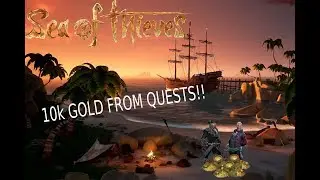 Making 10k Gold From Quests!- Sea of Thieves